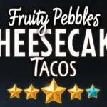Fruity Pebbles Cheesecake Tacos